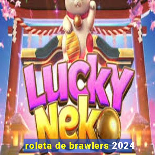 roleta de brawlers 2024